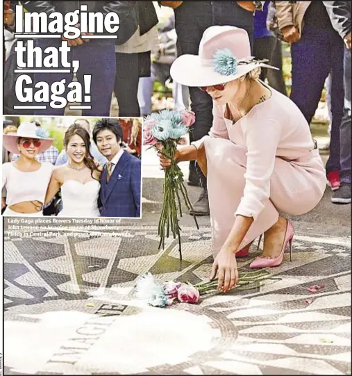  ??  ?? Shayna Jacobs Lady Gaga places flowers Tuesday in honor of John Lennon on Imagine mural at Strawberry Fields in Central Park, and poses with newlyweds.
