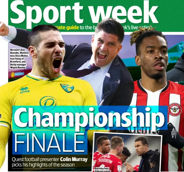  ??  ?? NORWICH’S EMI BUENDÍA, WATFORD BOSS XISCO MUÑOZ, IVAN TONEY OF BRENTFORD, AND DERBY MANAGER WAYNE ROONEY