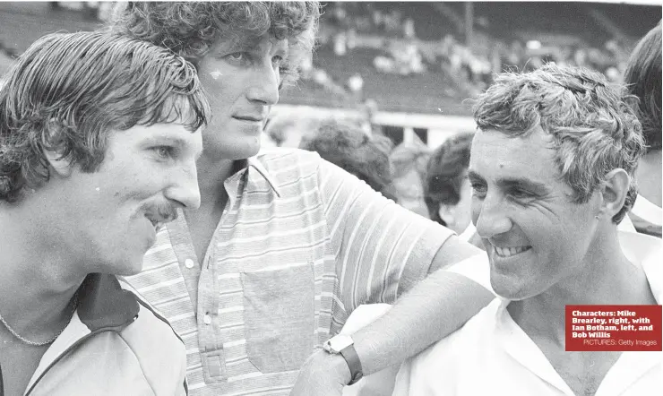  ?? PICTURES: Getty Images ?? Characters: Mike Brearley, right, with Ian Botham, left, and Bob Willis