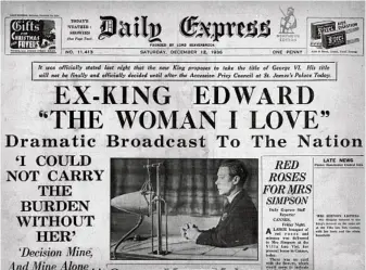  ??  ?? The headline in the Daily Express on the day after Edward’s abdication speech in December 1936