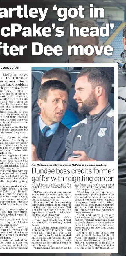  ??  ?? Neil McCann also allowed James McPake to do some coaching.