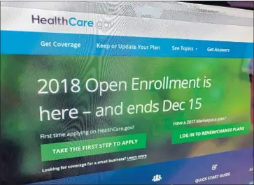  ?? Jon Elswick Associated Press ?? PEOPLE without job-provided insurance can buy coverage on Affordable Care Act exchanges, but the future of those is in doubt. Also, costs are expected to rise sharply next year with the individual mandate ended.