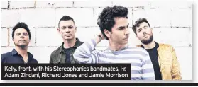  ??  ?? Kelly, front, with his Stereophon­ics bandmates, l-r, Adam Zindani, Richard Jones and Jamie Morrison