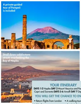  ??  ?? A private guided tour of Pompeii is included
Stroll down cobbleston­e streets overlookin­g the Bay of Naples