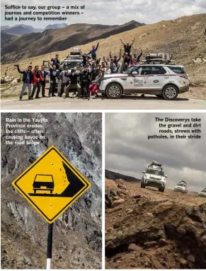  ??  ?? Suffice to say, our group – a mix of journos and competitio­n winners – had a journey to remember Rain in the Yauyos Province erodes the cliffs – often causing havoc on the road below The Discoverys take the gravel and dirt roads, strewn with potholes,...