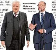  ?? Fotos: dpa ?? Horst Seehofer (links) und Martin Schulz.