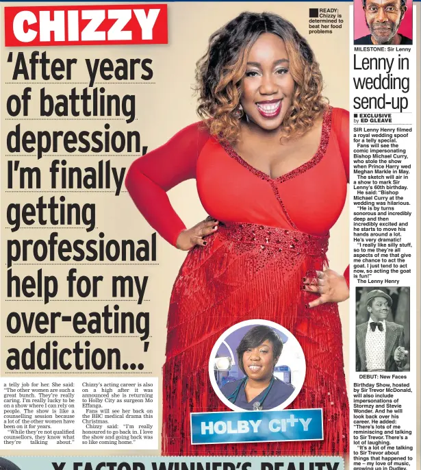  ??  ?? ■READY: Chizzy is determined to beat her food problems MILESTONE: Sir Lenny DEBUT: New Faces