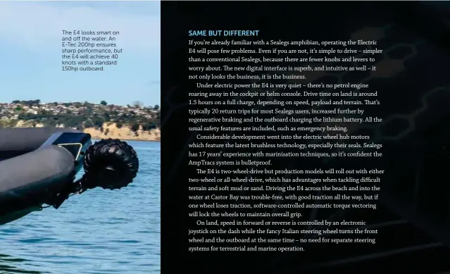  ??  ?? The E4 looks smart on and off the water. An E-tec 200hp ensures sharp performanc­e, but the E4 will achieve 40 knots with a standard 150hp outboard.