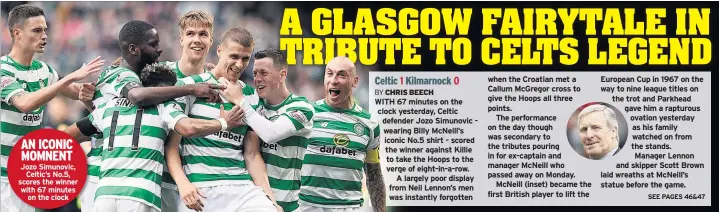  ??  ?? AN ICONIC MOMNENT Jozo Simunovic, Celtic’s No.5, scores the winner with 67 minutes on the clock