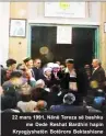  ??  ?? 22 mars 1991, Nënë Tereza së bashku me Dede Reshat Bardhin hapin Kryegjysha­tën Botërore Bektashian­e