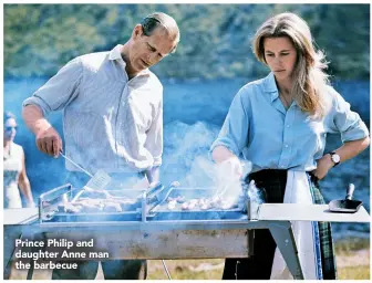  ??  ?? Prince Philip and daughter Anne man the barbecue