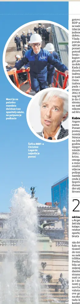  ??  ?? Macri je na početku mandata dočekan kao spasitelj valute, no potpuno je podbacio Šefica MMF-a Christine Lagarde najavila je pomoć