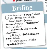  ??  ?? savcı
“Yargıyı”
Şevket
“Gitmeyin”
ayakta alkışladı.
işlemiş
- Şahsen bu konuşmanın altına imzamı atarım.