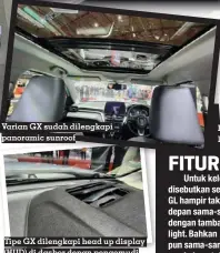  ?? ?? Varian GX sudah dilengkapi panoramic sunroof
Tipe GX dilengkapi head up display (HUD) di dasbor depan pengemudi
Head unit layar sentuh tipe GX lebarnya 9 inci, sedangkan GL 7 inci