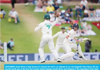  ??  ?? CENTURION: South Africa’s Rudi Second (L) throws the ball in an attempt to run out England’s Rory Burns (R) during the fourth day of the first Test cricket match between South Africa and England at The SuperSport Park stadium at Centurion near Pretoria yestetray. —AFP