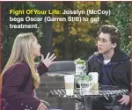  ??  ?? Fight Of Your Life: Josslyn (Mccoy) begs Oscar (Garren Stitt) to get treatment.