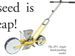  ??  ?? The JP1, single hand-pushing
seeder