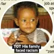  ?? ?? TOT His family faced racism