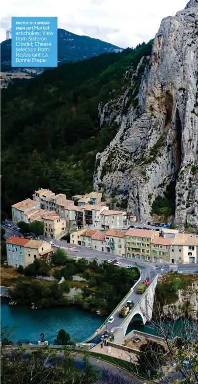  ??  ?? PHOTOS THIS SPREAD
Market FROM LEFT artichokes; View from Sisteron Citadel; Cheese selection from Restaurant La Bonne Étape.