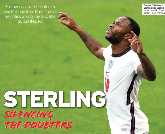  ?? MIKE EGERTON ?? England’s Raheem Sterling has scored three times in Euro 2020