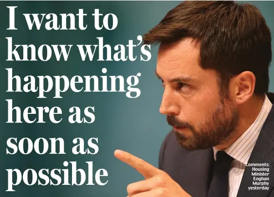  ??  ?? Comments: Housing Minister Eoghan Murphy yesterday