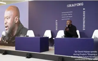 ??  ?? Sir David Adjaye speaks during Prada’s “Shaping a Sustainabl­e Future Society”
conference in New York.