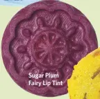  ??  ?? Sugar Plum Fairy Lip Tint