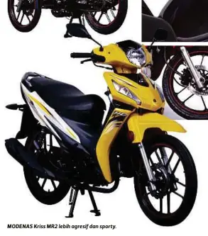  ??  ?? MODENAS Kriss MR2 lebih agresif dan sporty.