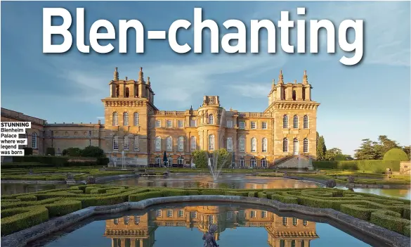  ?? ?? STUNNING Blenheim Palace where war legend was born