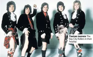  ??  ?? Tartan terrors The Bay City Rollers in their heyday