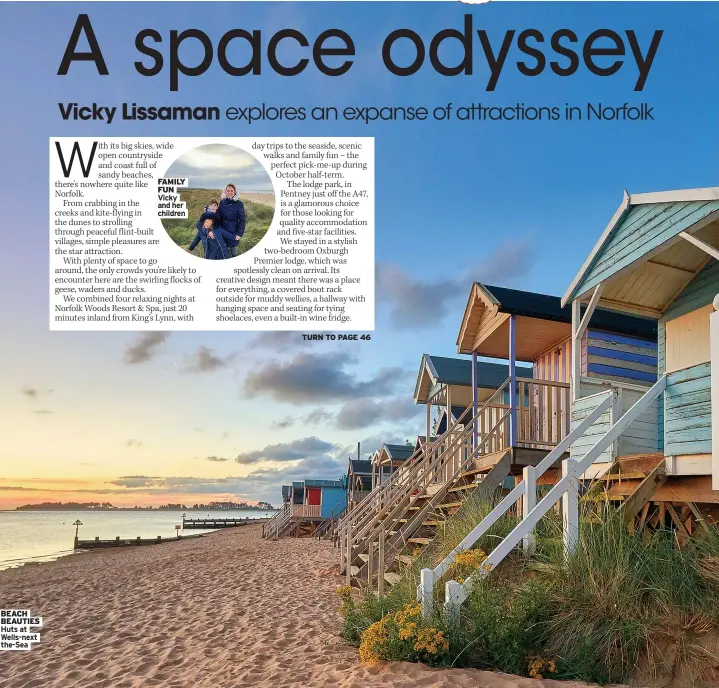  ??  ?? BEACH BEAUTIES Huts at Wells-next the-Sea FAMILY FUN Vicky and her children