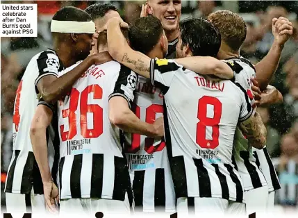  ?? ?? United stars celebrate after Dan Burn’s goal against PSG