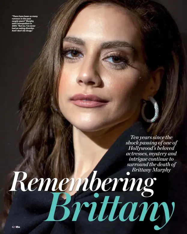  ??  ?? “There have been so many rumours in the past couple years!” Murphy told Cosmopolit­an in 2004. “But no, I’ve never had an eating disorder. And I don’t do drugs.”