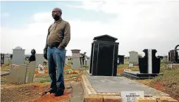  ??  ?? Rufus Mamabolo is facing the onerous task of spending more than R20 000 to replace his father’s stolen tombstone.