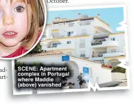  ?? ?? SCENE: Apartment complex in Portugal where Maddie (above) vanished