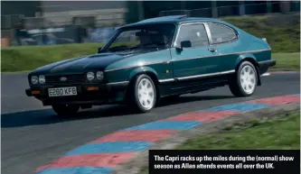  ??  ?? The Capri racks up the miles during the (normal) show season as Allan attends events all over the UK.