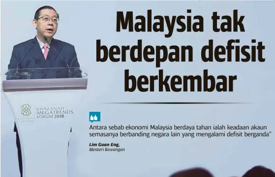  ?? [ FOTO MOHAMAD SHAHRIL BADRI SAALI / BH] ?? Guan Eng ketika menyampaik­an ucapan sempena Forum Khazanah Megatrends 2018 di Kuala Lumpur, semalam.