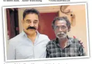  ??  ?? Actorpolit­ician Kamal Haasan with his fan Jayaraj