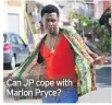  ??  ?? Can JP cope with Marlon Pryce?