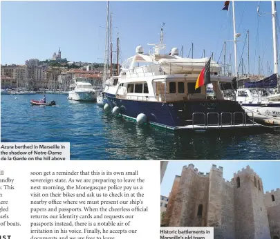  ??  ?? Azura berthed in Marseille in the shadow of Notre-dame de la Garde on the hill above
Historic battlement­s in Marseille’s old town