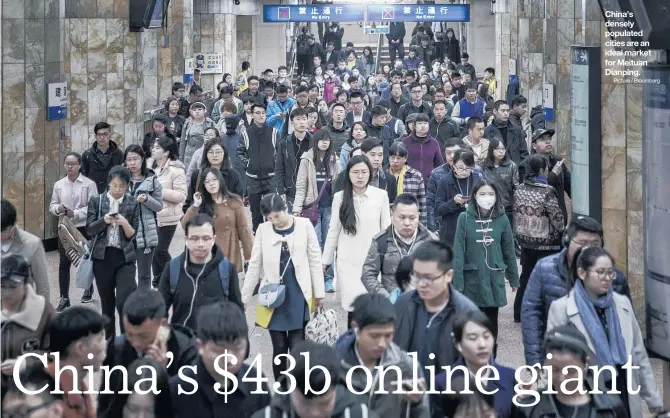  ?? Picture / Bloomberg ?? China’s densely populated cities are an ideal market for Meituan Dianping.