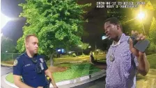  ?? SOURCE; ATLANTA POLICE DEPARTMENT ?? This screen grab from bodycam video shows Rayshard Brooks speaking with officer Garrett Rolfe in the parking lot of a Wendy’s restaurant in Atlanta in June. Brooks was soon shot and killed.