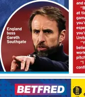  ??  ?? England boss Gareth Southgate