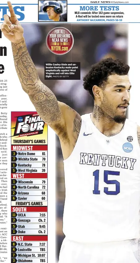  ?? PHOTO BY GETTY ?? Willie Cauley-Stein and unbeaten Kentucky make point emphatical­ly against West Virginia and roll into Elite Eight.