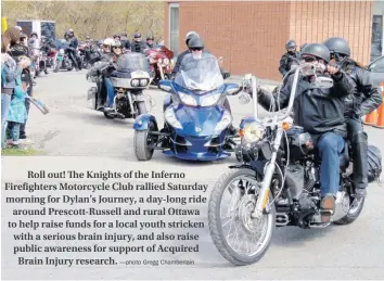  ?? —photo Gregg Chamberlai­n ?? Roll out! The Knights of the Inferno Firefighte­rs Motorcycle Club rallied Saturday morning for Dylan’s Journey, a day-long ride around Prescott-Russell and rural Ottawa to help raise funds for a local youth stricken with a serious brain injury, and...