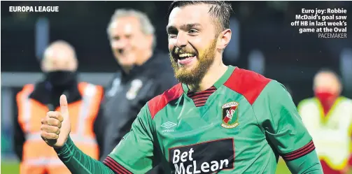  ??  ?? Euro joy: Robbie Mcdaid’s goal saw off HB in last week’s
game at the Oval