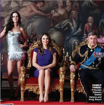  ??  ?? family three: Princess Eleanor,
Queen Helena and King Simon