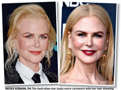  ?? ?? NICOLE KIDMAN, 54: The Australian star looks more careworn with her hair showing its natural kinks, but by smoothing them out and taking it off her face, she glows