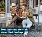 ?? ?? Men can – and do – talk about their feelings