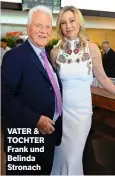  ??  ?? VATER &amp; TOCHTER Frank und Belinda Stronach